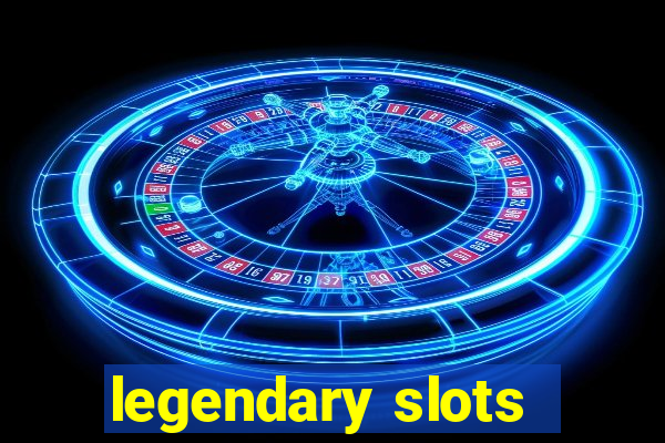 legendary slots - casino games